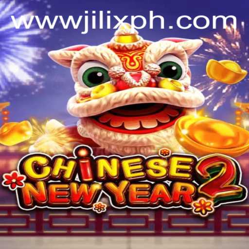 Exploring the Excitement of CHINESENEWYEAR2 on JILIX.VIP: A Comprehensive Guide